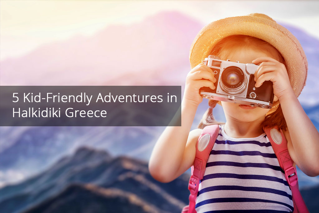 5 Kid-Friendly Adventures in Halkidiki