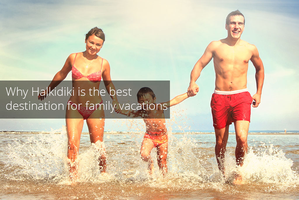 Why Halkidiki is the best destination for family vacations